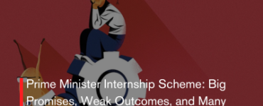 Prime Minister Internship Scheme: Big Promises, Weak Outcomes, and Many Questions