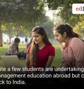 Quite a few students are undertaking management education abroad but come back to India.