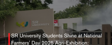 SR University Students Shine at National Farmers' Day 2025 Agri-Exhibition: Innovative Solutions Win Big