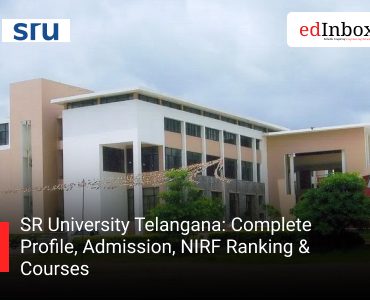 SR University Telangana: Complete Profile, Admission, NIRF Ranking & Courses
