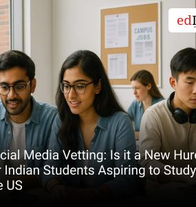 Social Media Vetting: Is it a New Hurdle for Indian Students Aspiring to Study in the US