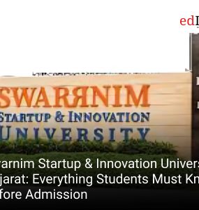 Swarnim Startup & Innovation University, Gujarat: Everything Students Must Know Before Admission