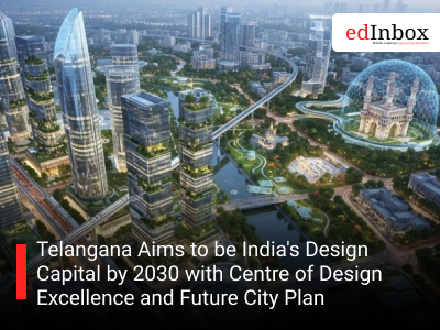 Telangana Aims to be India's Design Capital by 2030 with Centre of Design Excellence and Future City Plan