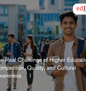The Real Challenge of Higher Education: Competition, Quality, and Cultural Awareness