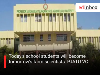 Today's school students will become tomorrow's farm scientists: PJATU VC