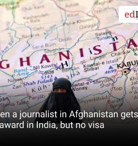 When a journalist in Afghanistan gets an award in India, but no visa