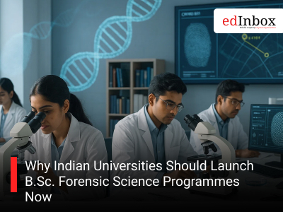 Why Indian Universities Should Launch B.Sc. Forensic Science Programmes Now