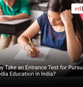Why Take an Entrance Test for Pursuing Media Education in India?