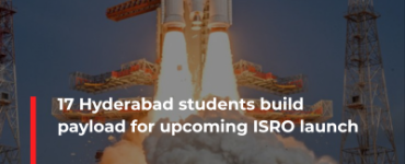 17 Hyderabad students build payload for upcoming ISRO launch