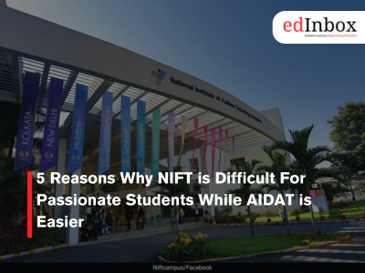 5 Reasons Why NIFT is Difficult For Passionate Students While AIDAT is Easier