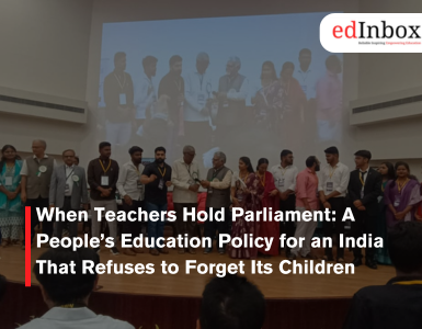 When Teachers Hold Parliament: A People’s Education Policy for an India That Refuses to Forget Its Children
