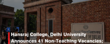 Hansraj College, Delhi University Announces 41 Non-Teaching Vacancies; Apply Online by February 5