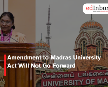 Amendment to Madras University Act Will Not Go Forward