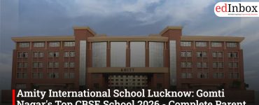 Amity International School Lucknow: Gomti Nagar's Top CBSE School 2026 - Complete Parent Guide