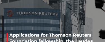 Applications for Thomson Reuters Foundation fellowship, the Laudes Climate Fellowship and the Mona Megalli Fellowship are open