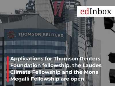Applications for Thomson Reuters Foundation fellowship, the Laudes Climate Fellowship and the Mona Megalli Fellowship are open