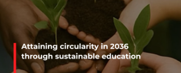 Attaining circularity in 2036 through sustainable education