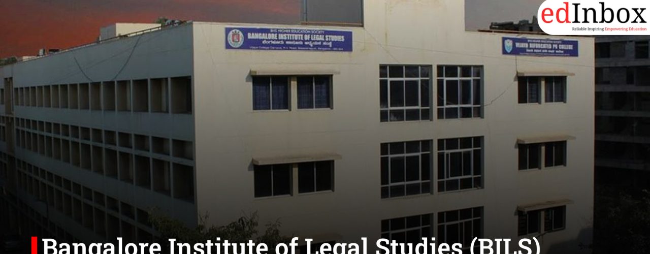Bangalore Institute of Legal Studies (BILS) Bangalore: Everything Law Aspirants Must Know