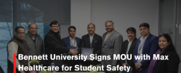 Bennett University Signs MOU with Max Healthcare for Student Safety