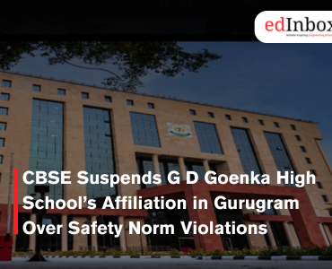CBSE Suspends G D Goenka High School’s Affiliation in Gurugram Over Safety Norm Violations