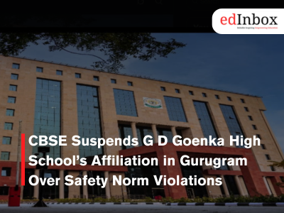 CBSE Suspends G D Goenka High School’s Affiliation in Gurugram Over Safety Norm Violations
