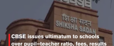 CBSE issues ultimatum to schools over pupil–teacher ratio, fees, results