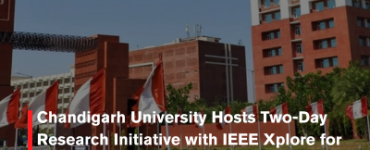 Chandigarh University Hosts Two-Day Research Initiative with IEEE Xplore for Academic Excellence