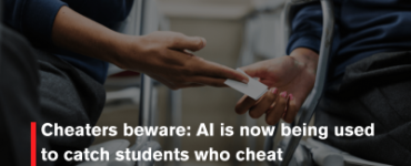 Cheaters beware: AI is now being used to catch students who cheat