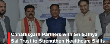 Chhattisgarh Partners with Sri Sathya Sai Trust to Strengthen Healthcare Skills and Youth Employment