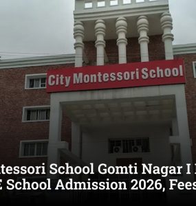 City Montessori School Gomti Nagar I Lucknow: Best ICSE School Admission 2026, Fees & Reviews
