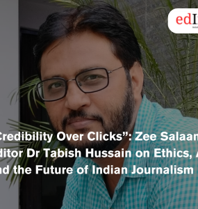 Credibility Over Clicks”: Zee Salaam Editor Dr Tabish Hussain on Ethics, AI and the Future of Indian Journalism