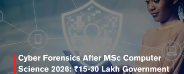 Cyber Forensics After MSc Computer Science 2026: ₹15-30 Lakh Government Jobs Without JEE, Complete Eligibility, Salary & Future Plan