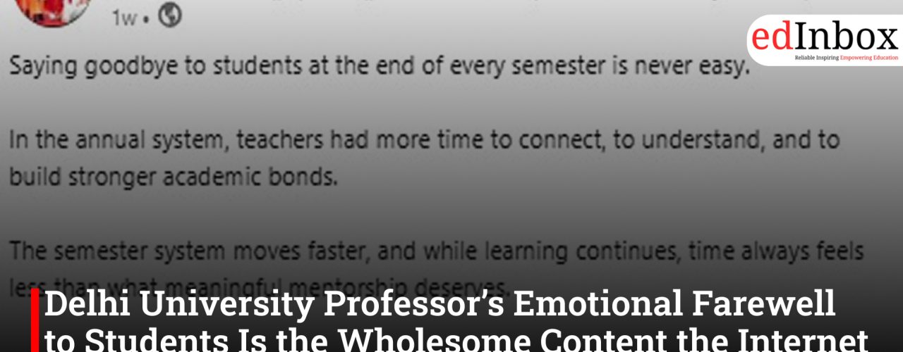 Delhi University Professor’s Emotional Farewell to Students Is the Wholesome Content the Internet Needed