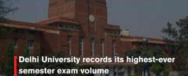Delhi University records its highest-ever semester exam volume