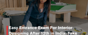 Easy Entrance Exam For Interior Designing After 12th in India: Take AIDAT