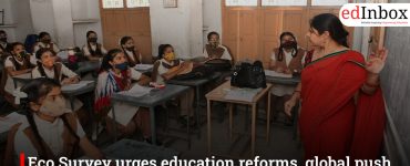 Eco Survey urges education reforms, global push to curb student exodus