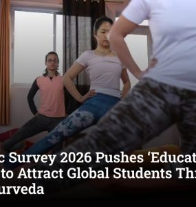Economic Survey 2026 Pushes ‘Education Tourism’ to Attract Global Students Through Yoga, Ayurveda