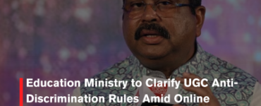Education Ministry to Clarify UGC Anti-Discrimination Rules Amid Online Backlash