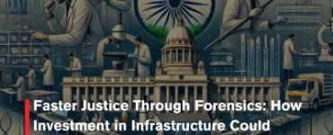 Faster Justice Through Forensics: How Investment in Infrastructure Could Transform Criminal Investigations