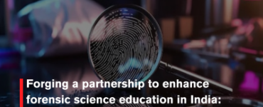 Forging a partnership to enhance forensic science education in India: AKTU and NFSU