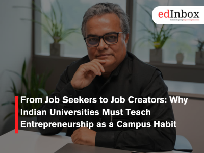 From Job Seekers to Job Creators:Why Indian Universities Must Teach Entrepreneurship as a Campus Habit