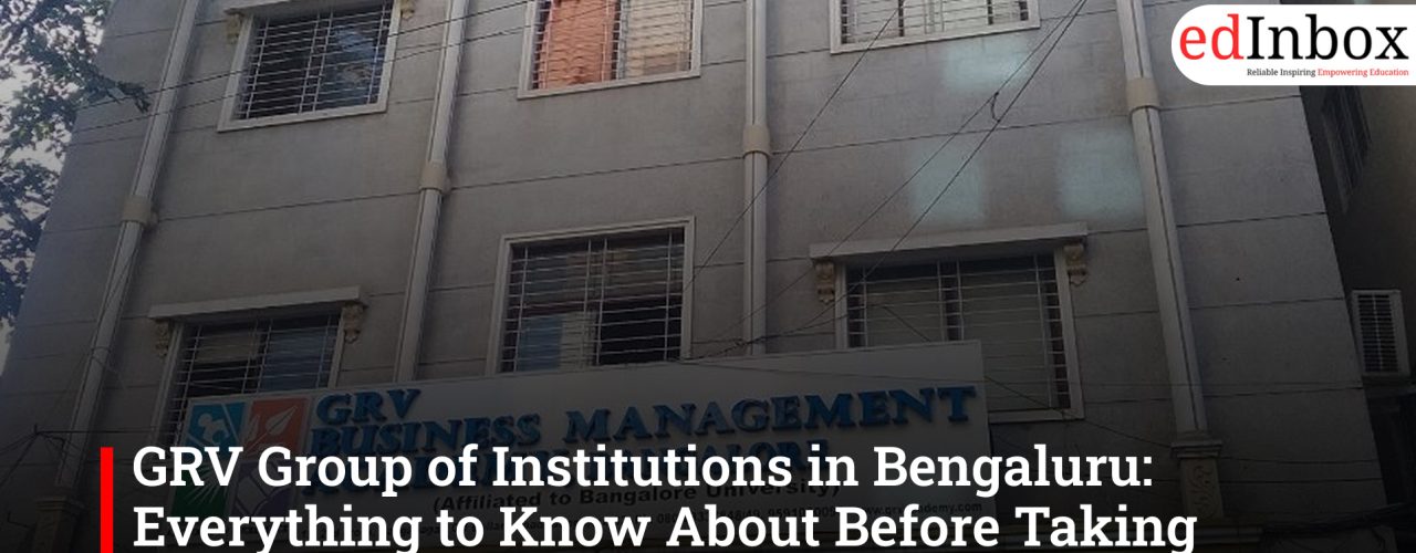 GRV Group of Institutions in Bengaluru: Everything to Know About Before Taking Admission
