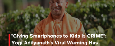 "Giving Smartphones to Kids is CRIME": Yogi Adityanath's Viral Warning Has Parents PANICKING