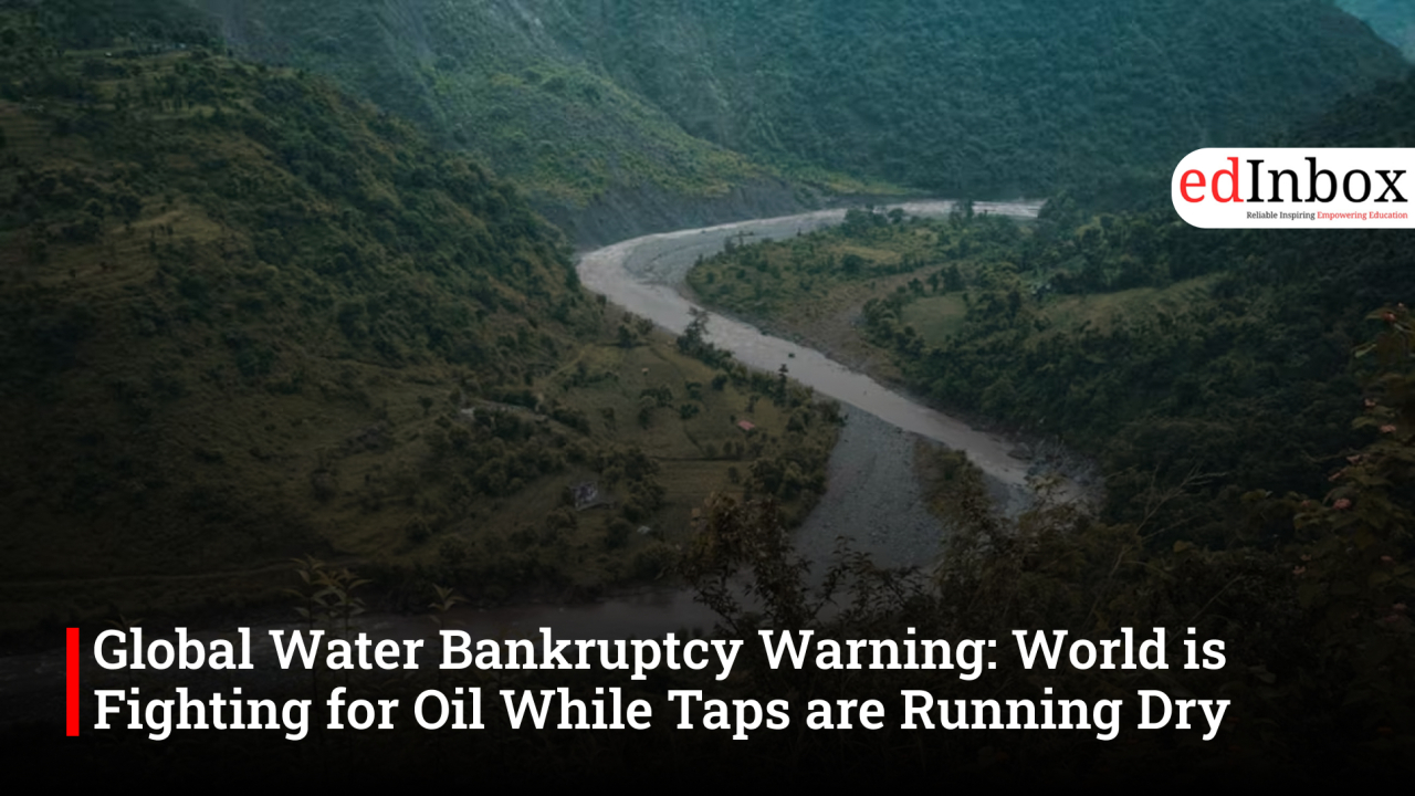 Global Water Bankruptcy Warning: World is Fighting for Oil While Taps are Running Dry