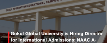 Gokul Global University is Hiring Director for International Admissions: NAAC A-Grade Opportunity in Gujarat