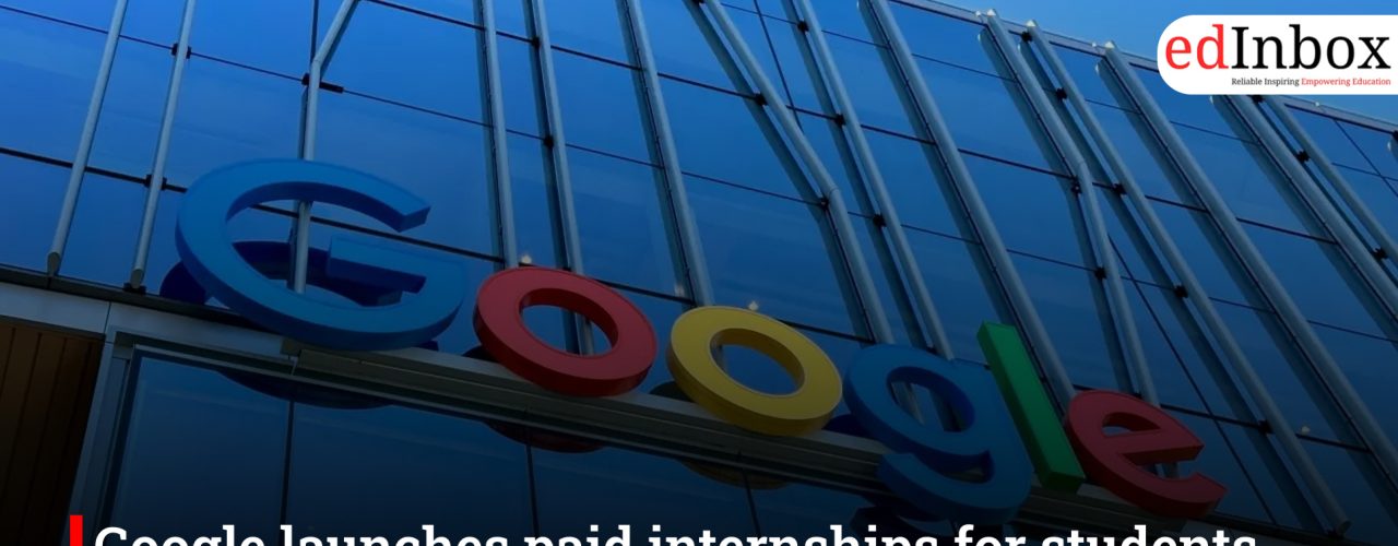 Google launches paid internships for students, applications open for 2026