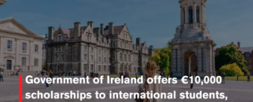 Government of Ireland offers €10,000 scholarships to international students, application process to start on January 29