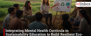 Integrating Mental Health Curricula in Sustainability Education to Build Resilient Eco-Leaders