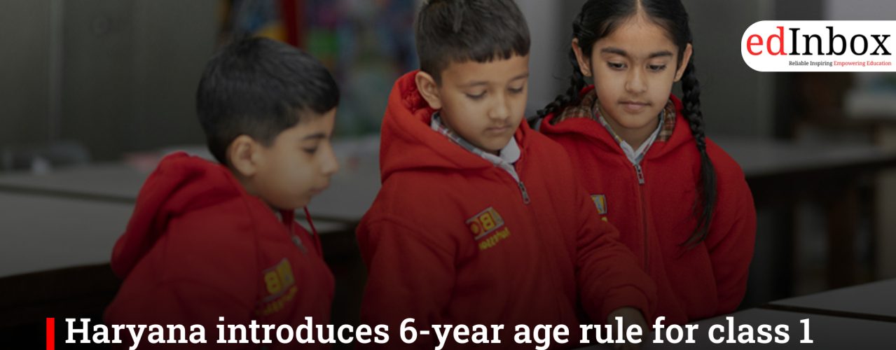 Haryana introduces 6-year age rule for class 1 admissions