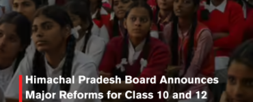 Himachal Pradesh Board Announces Major Reforms for Class 10 and 12 Exams from 2026
